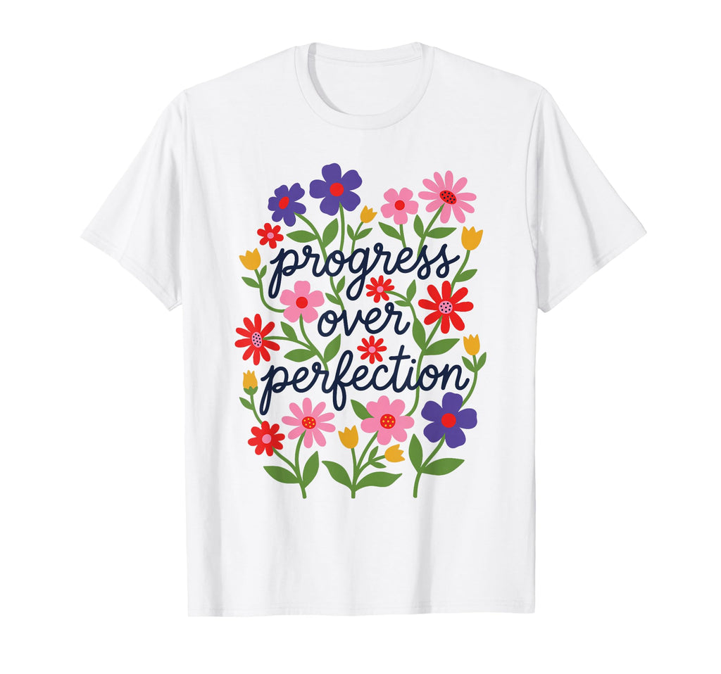 Progress Over Perfection Special T-Shirt - Casual Everyday Wear Unisex - T-Shirt, Sweatshirt, Hoodie