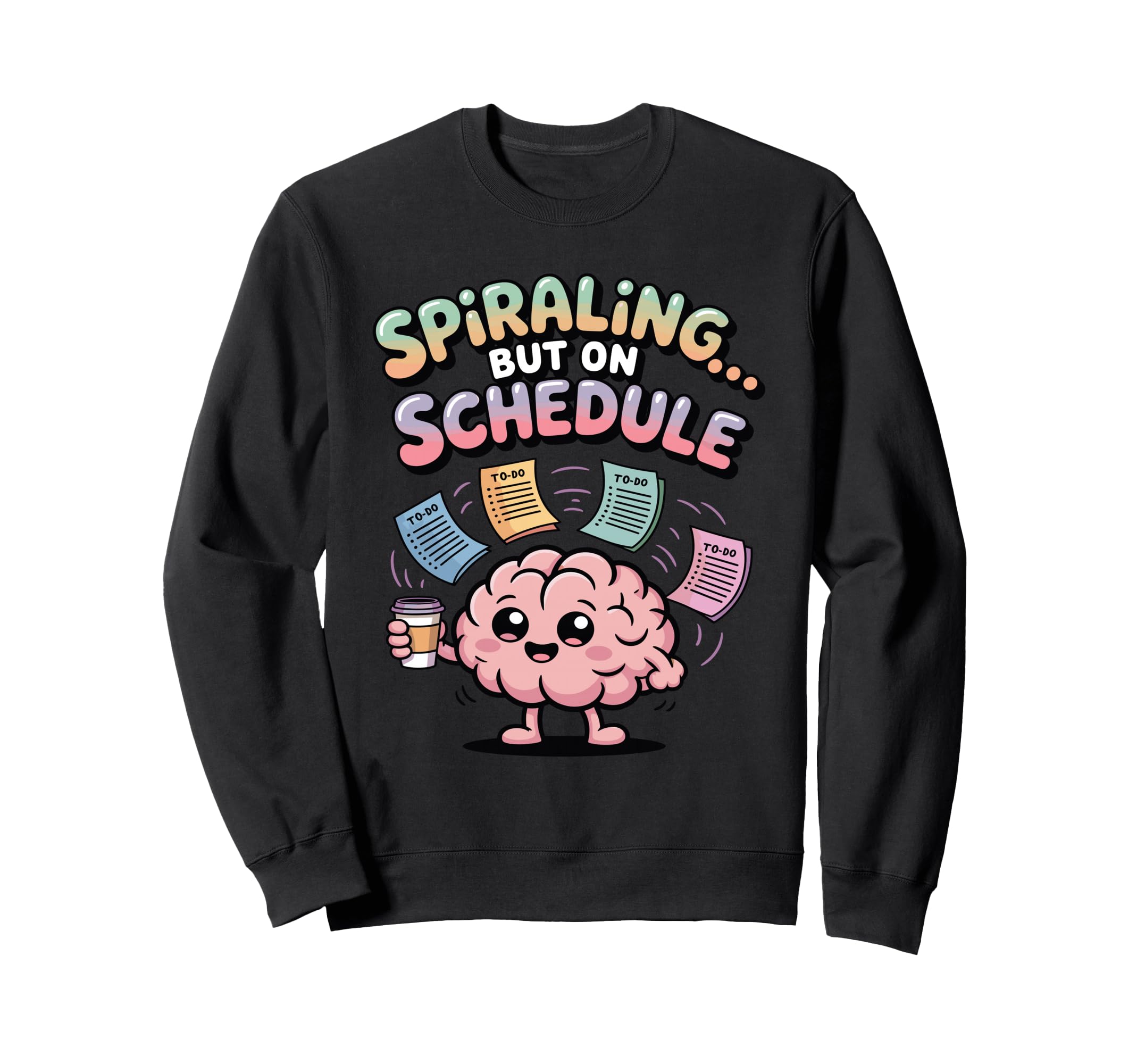 Spiraling But Schedule Funny Anxious Sweatshirt - Custom Art Print Unisex - T-Shirt, Sweatshirt, Hoodie