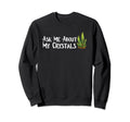 Ask Me About My Crystals Chakra Sweatshirt - Streetwear Style Men Women - T-Shirt, Sweatshirt, Hoodie