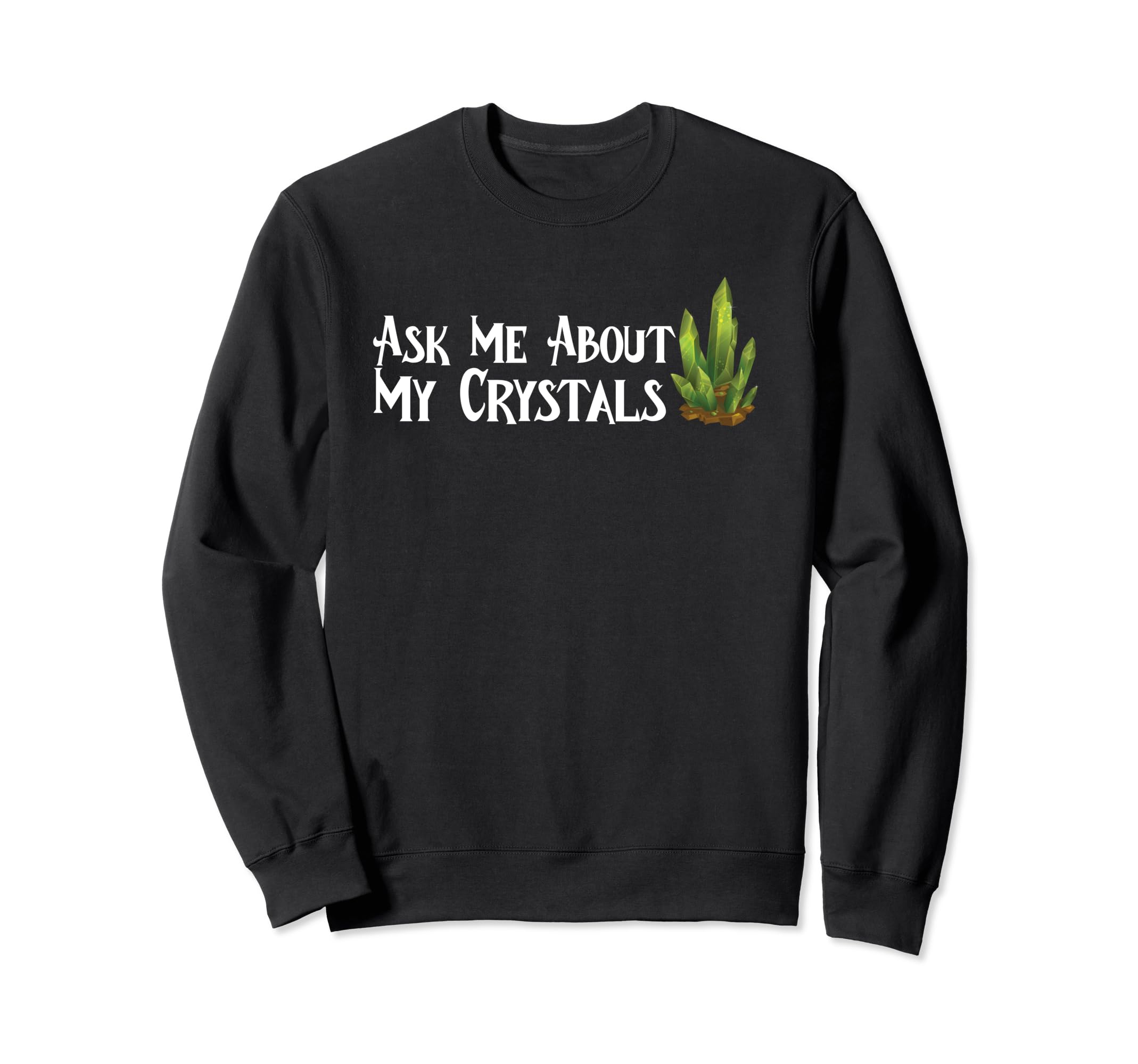 Ask Me About My Crystals Chakra Sweatshirt - Streetwear Style Men Women - T-Shirt, Sweatshirt, Hoodie