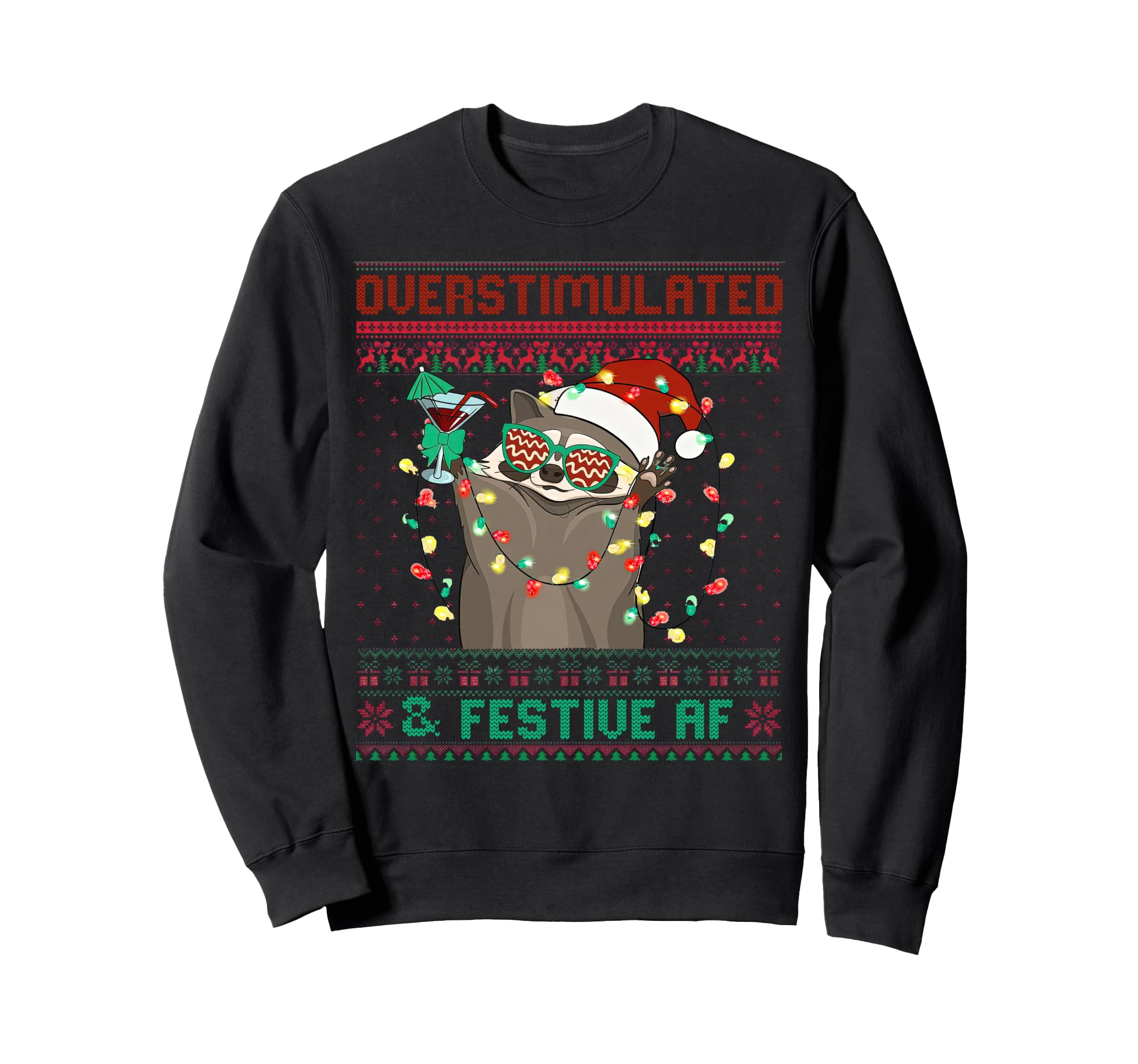 Overstimulated Festive Af Raccoon Sweatshirt - Fun Novelty Design Unisex - T-Shirt, Sweatshirt, Hoodie