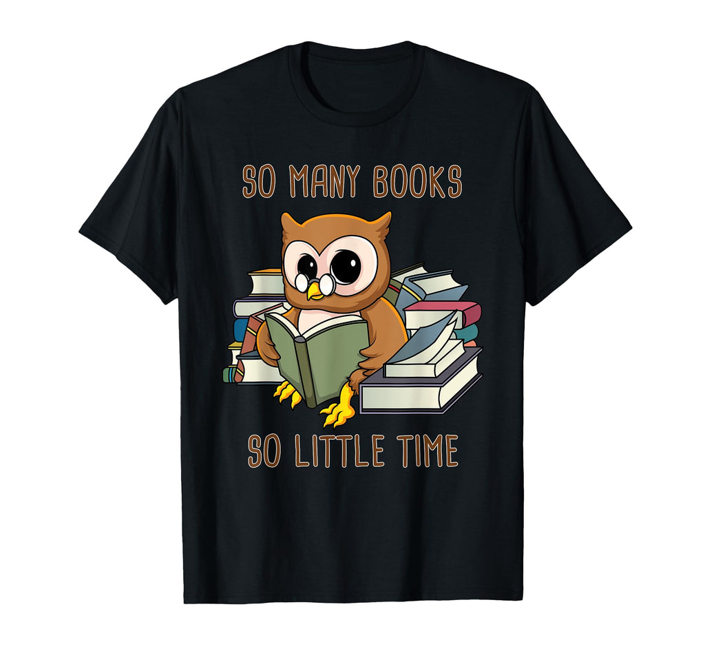 So Many Books Reading Night Owl So T-Shirt - Streetwear Style Unisex - T-Shirt, Sweatshirt, Hoodie