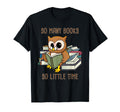 So Many Books Reading Night Owl So T-Shirt - Streetwear Style Unisex - T-Shirt, Sweatshirt, Hoodie