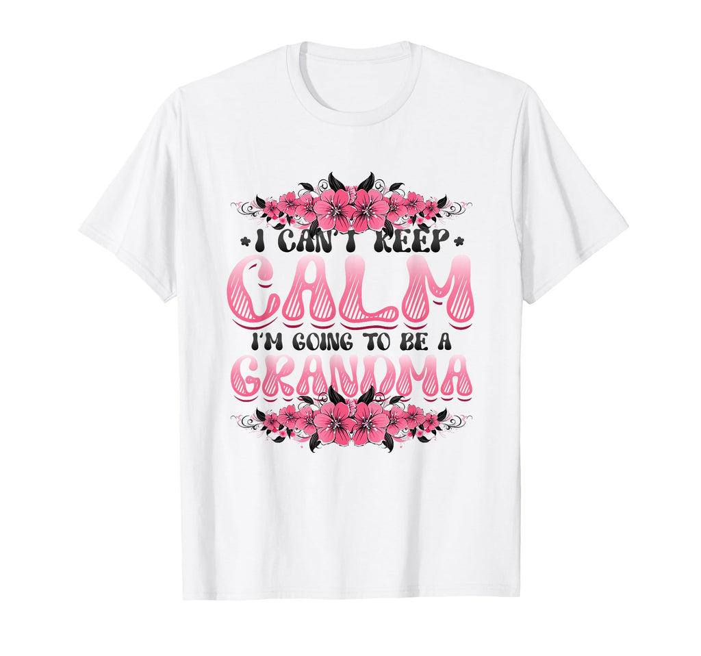 New Grandma I Can T Keep Calm I M T-Shirt - Fun Novelty Design for Adults - T-Shirt, Sweatshirt, Hoodie