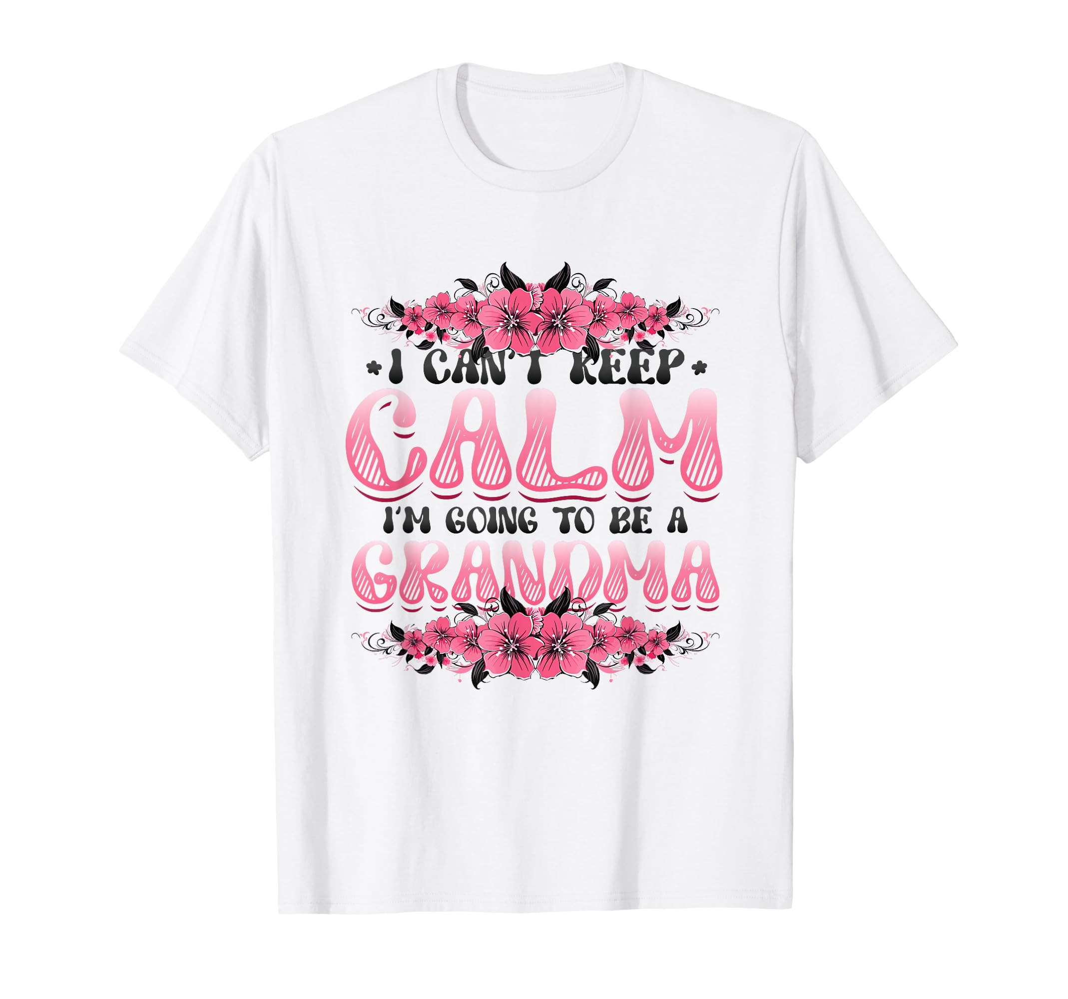New Grandma I Can T Keep Calm I M T-Shirt - Fun Novelty Design for Adults - T-Shirt, Sweatshirt, Hoodie