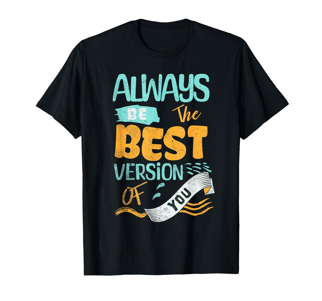 Motivational Positivity Self T-Shirt - Casual Everyday Wear Men Women - T-Shirt, Sweatshirt, Hoodie