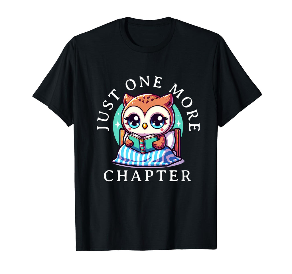 Just One More Chapter Book Lovers Owl T-Shirt - Novelty Apparel Men Women - T-Shirt, Sweatshirt, Hoodie