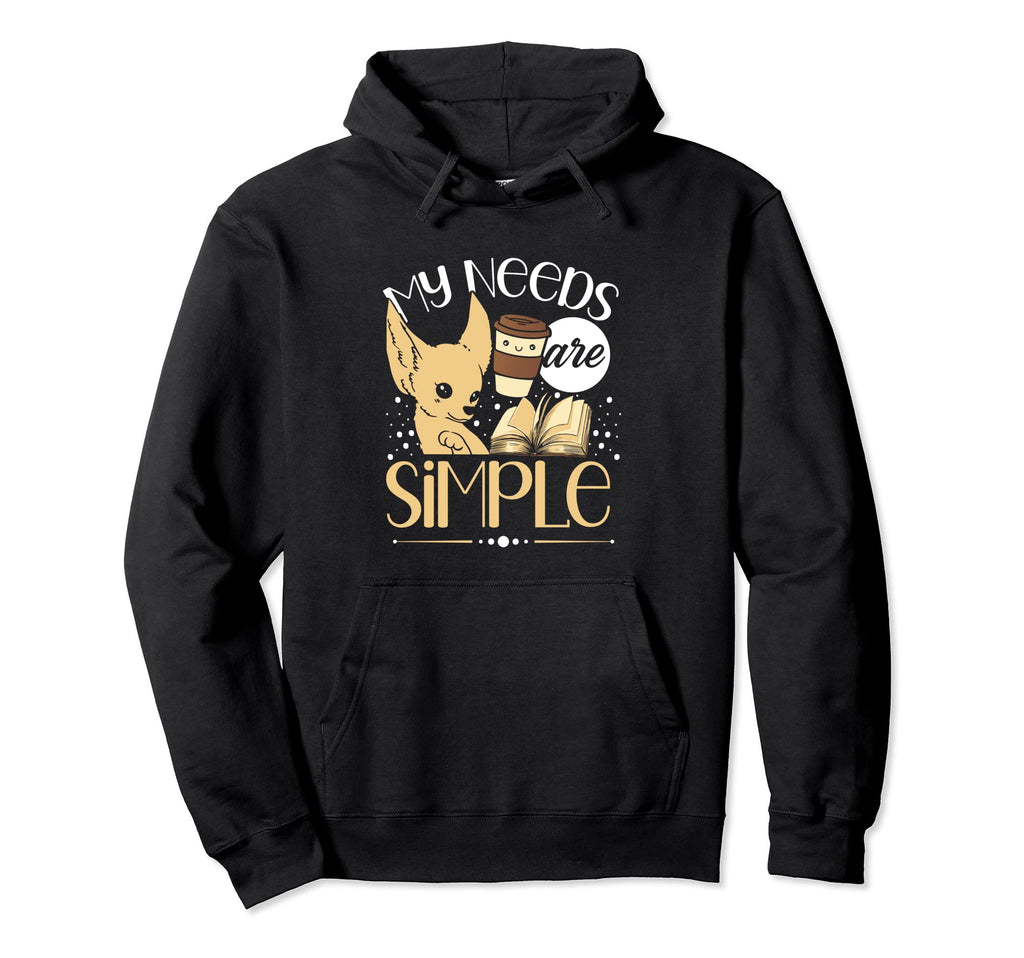 My Needs Are Simple Fennec Foxes Spirit Hoodie - Fun Novelty Design Unisex - T-Shirt, Sweatshirt, Hoodie