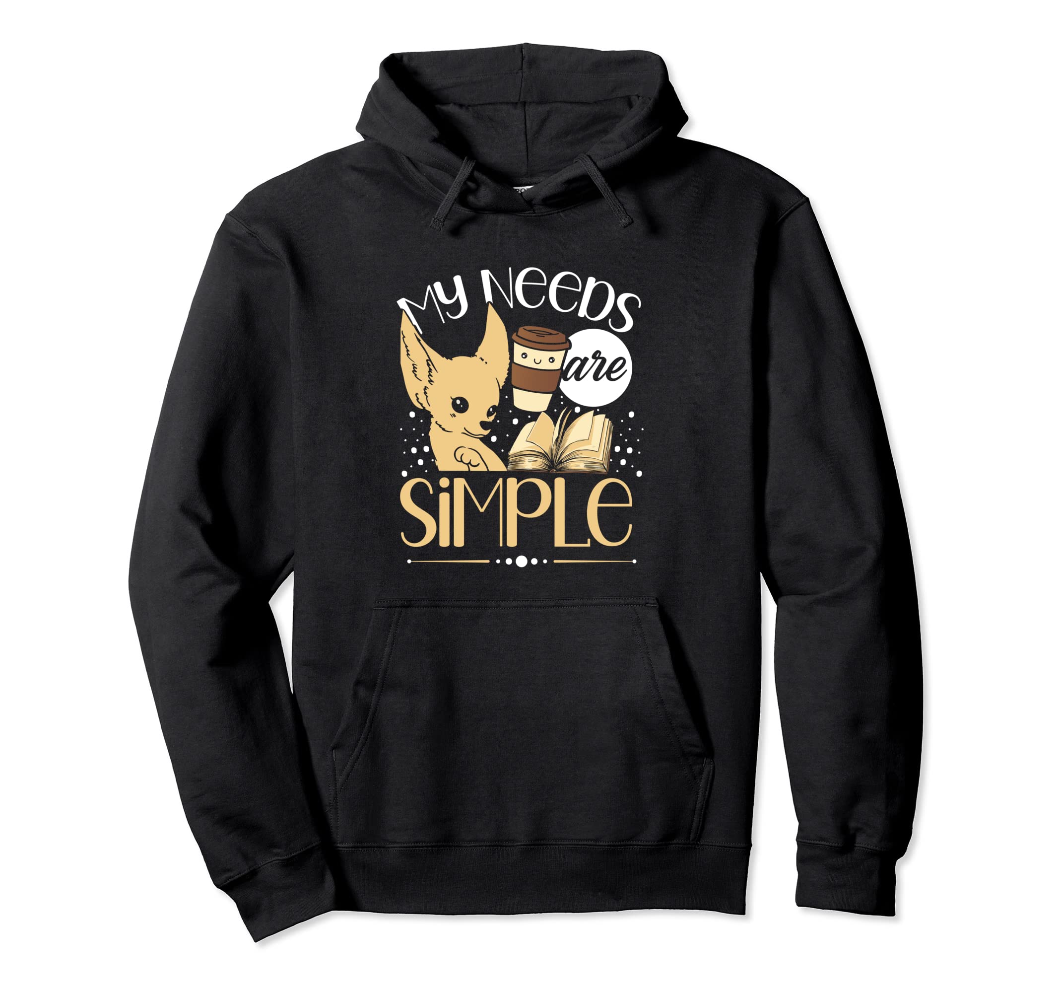 My Needs Are Simple Fennec Foxes Spirit Hoodie - Fun Novelty Design Unisex - T-Shirt, Sweatshirt, Hoodie