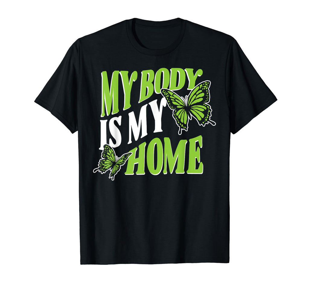 My Body Is My Home Depression Mental T-Shirt - Novelty Apparel for Adults - T-Shirt, Sweatshirt, Hoodie