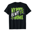 My Body Is My Home Depression Mental T-Shirt - Novelty Apparel for Adults - T-Shirt, Sweatshirt, Hoodie
