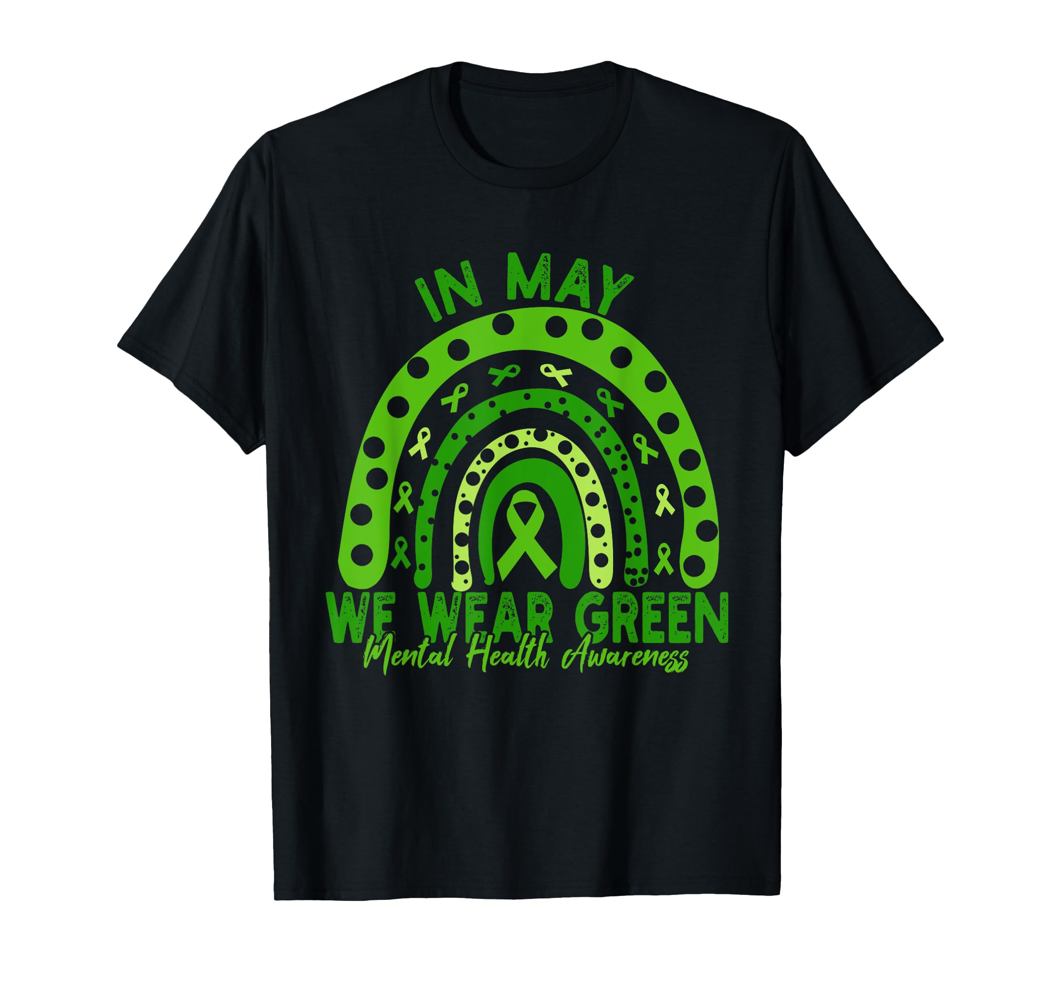 May We Wear Green Rainbow Mental T-Shirt - Casual Everyday Wear Unisex - T-Shirt, Sweatshirt, Hoodie