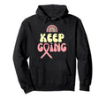 Keep Going Rainbow Cancer Journey Hoodie - Casual Everyday Wear Unisex - T-Shirt, Sweatshirt, Hoodie