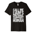 Call Me Liams Emotional Support Human T-Shirt - Streetwear Style for Adults - T-Shirt, Sweatshirt, Hoodie