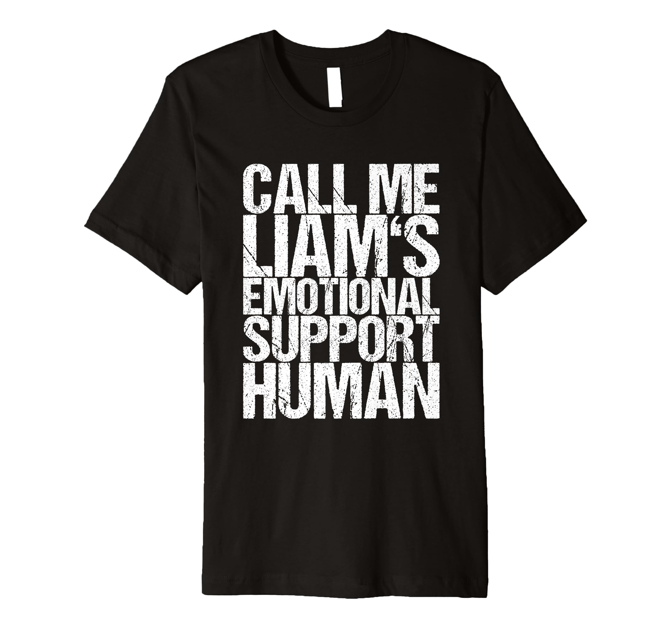 Call Me Liams Emotional Support Human T-Shirt - Streetwear Style for Adults - T-Shirt, Sweatshirt, Hoodie
