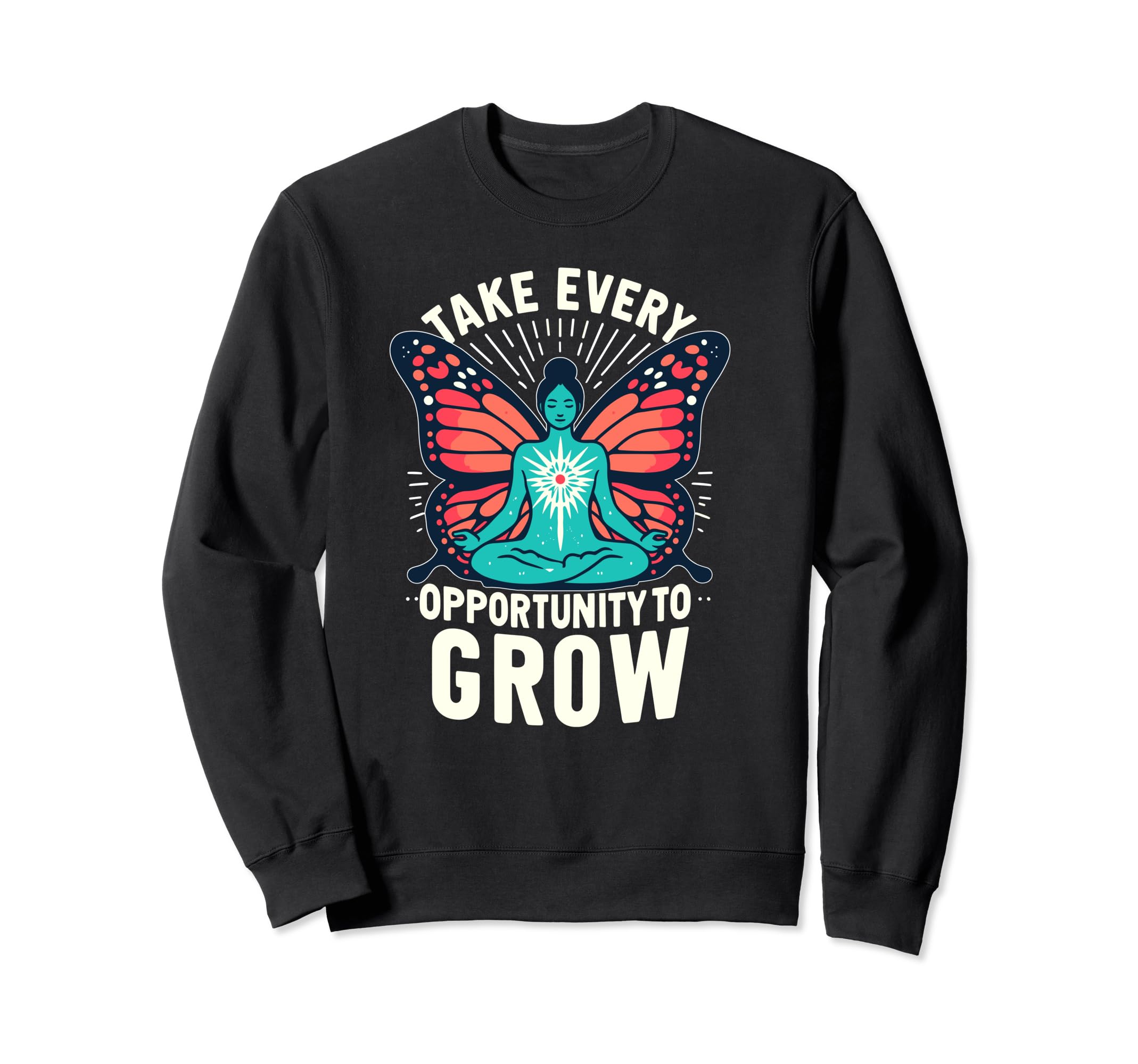 Take Every Opportunity To Grow Sweatshirt - Casual Everyday Wear Unisex - T-Shirt, Sweatshirt, Hoodie