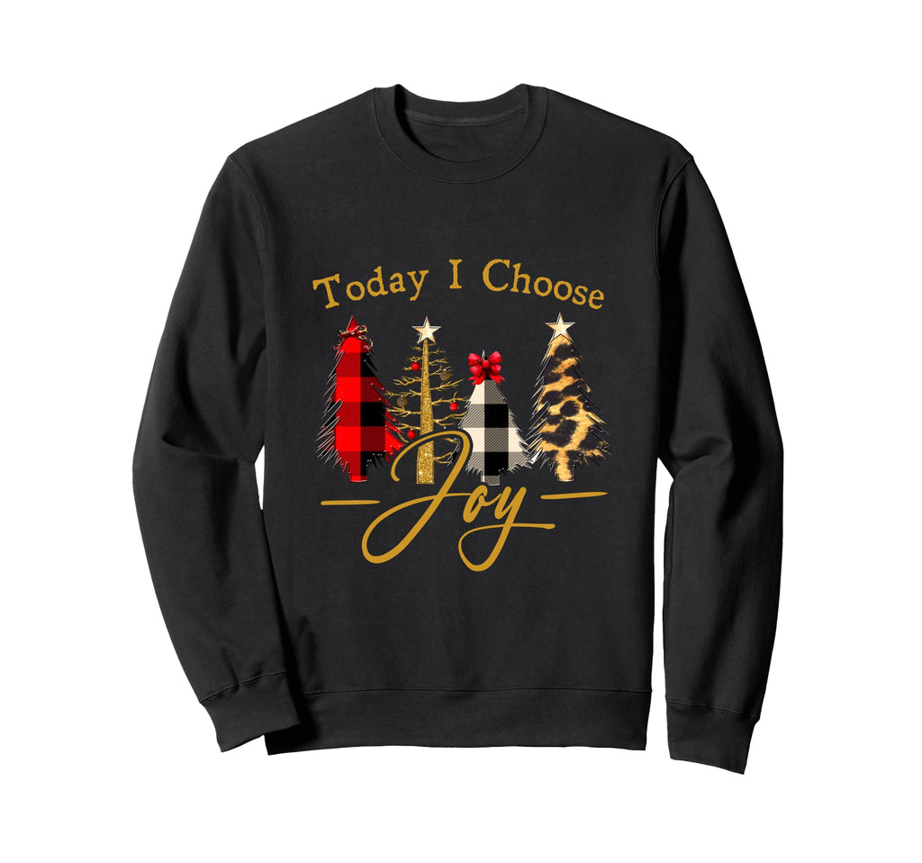Today I Choose Joy Gift Family Sweatshirt - Trendy Graphic Men Women - T-Shirt, Sweatshirt, Hoodie