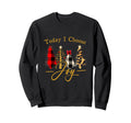 Today I Choose Joy Gift Family Sweatshirt - Trendy Graphic Men Women - T-Shirt, Sweatshirt, Hoodie