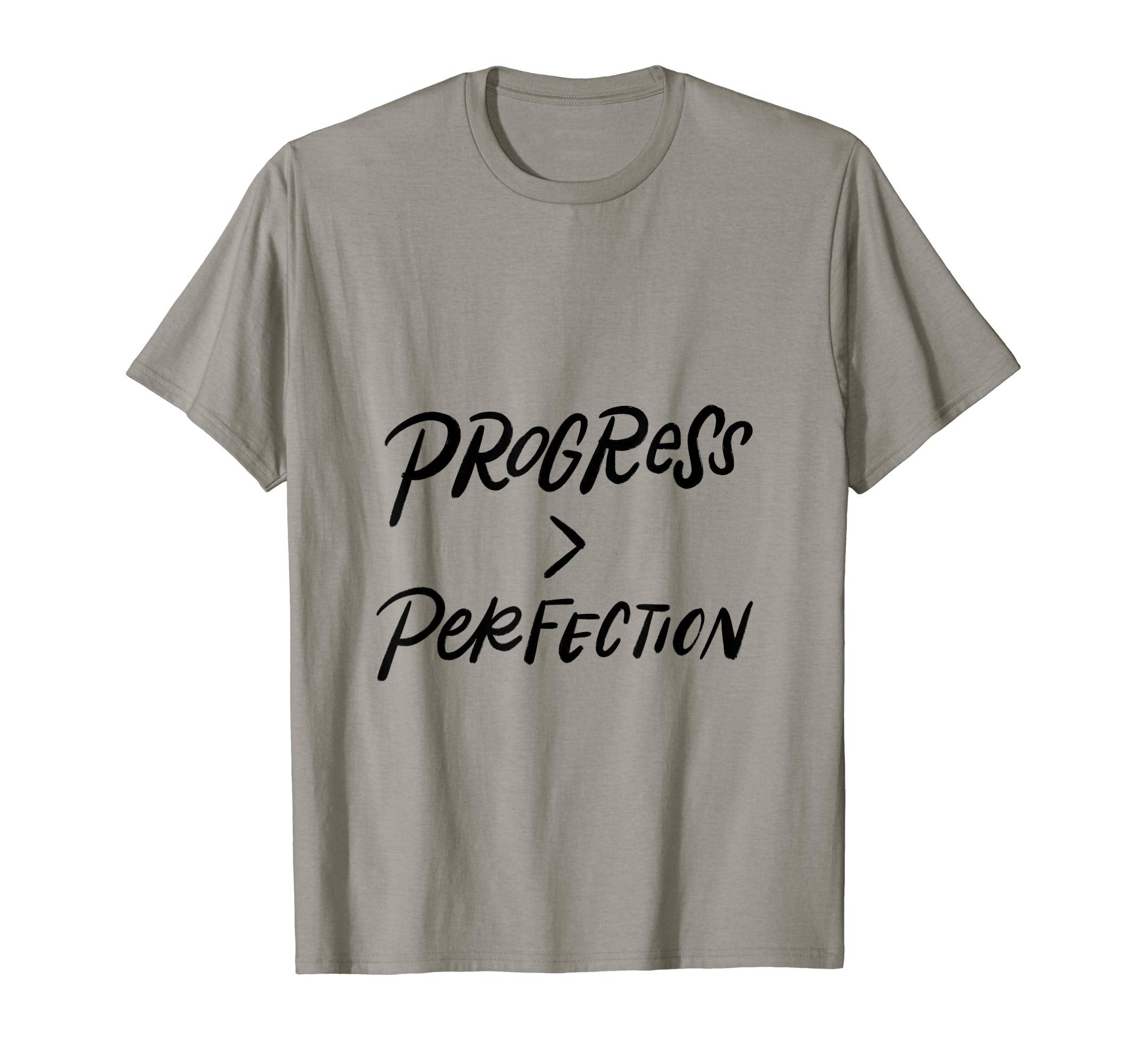 Progress Over Perfection T-Shirt - Trendy Graphic Men Women - T-Shirt, Sweatshirt, Hoodie