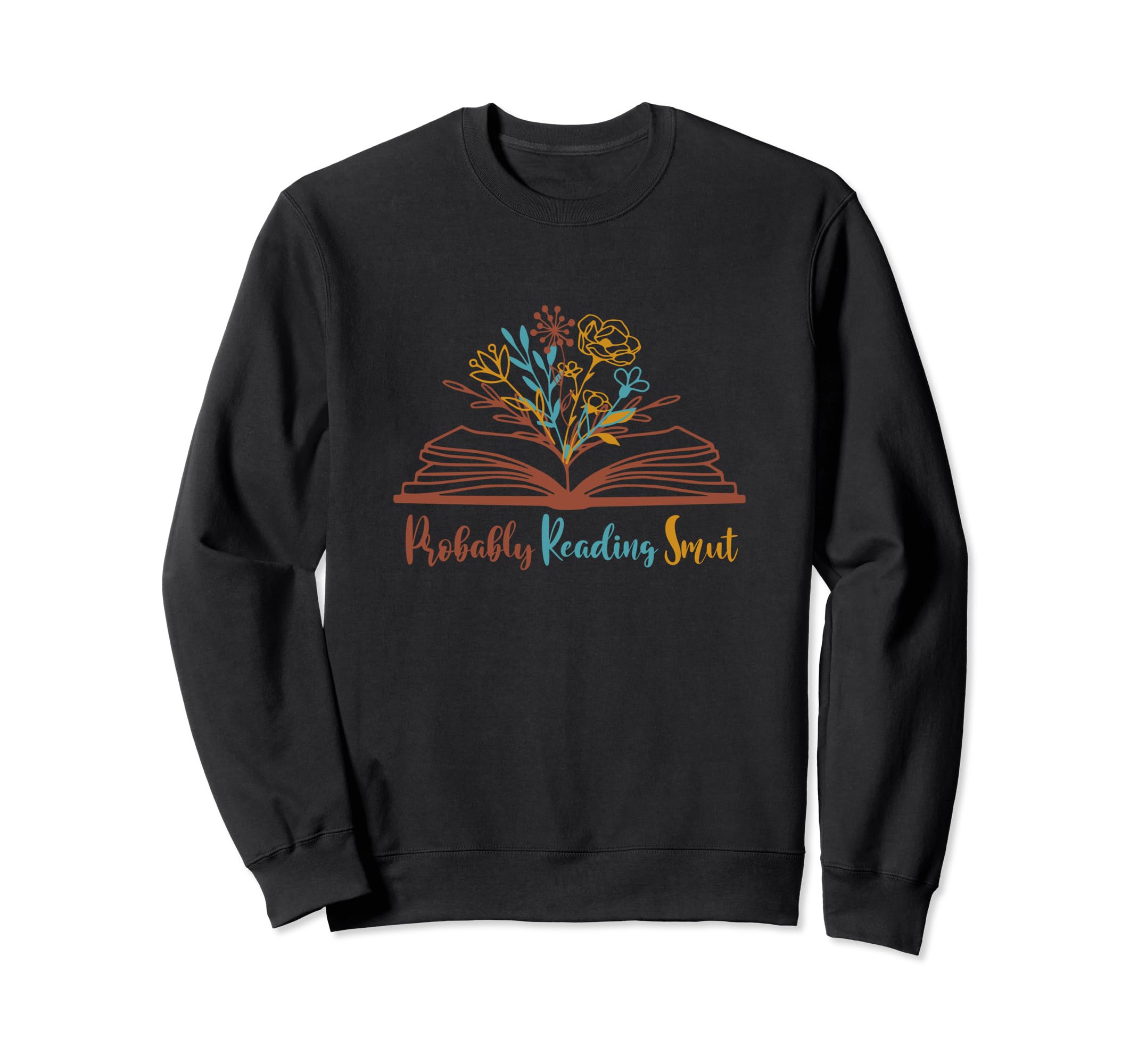 Probably Reading Smut Book Lover Sweatshirt - Streetwear Style Men Women - T-Shirt, Sweatshirt, Hoodie