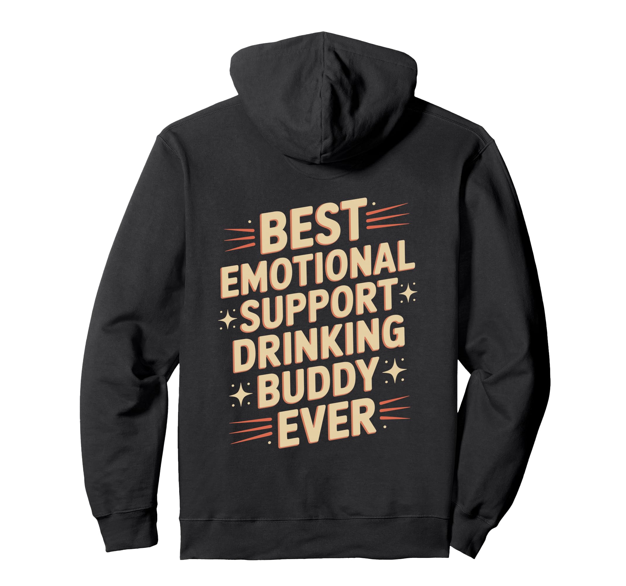 Emotional Support Drinking Buddy Do Sweatshirt - Streetwear Style Unisex - T-Shirt, Sweatshirt, Hoodie