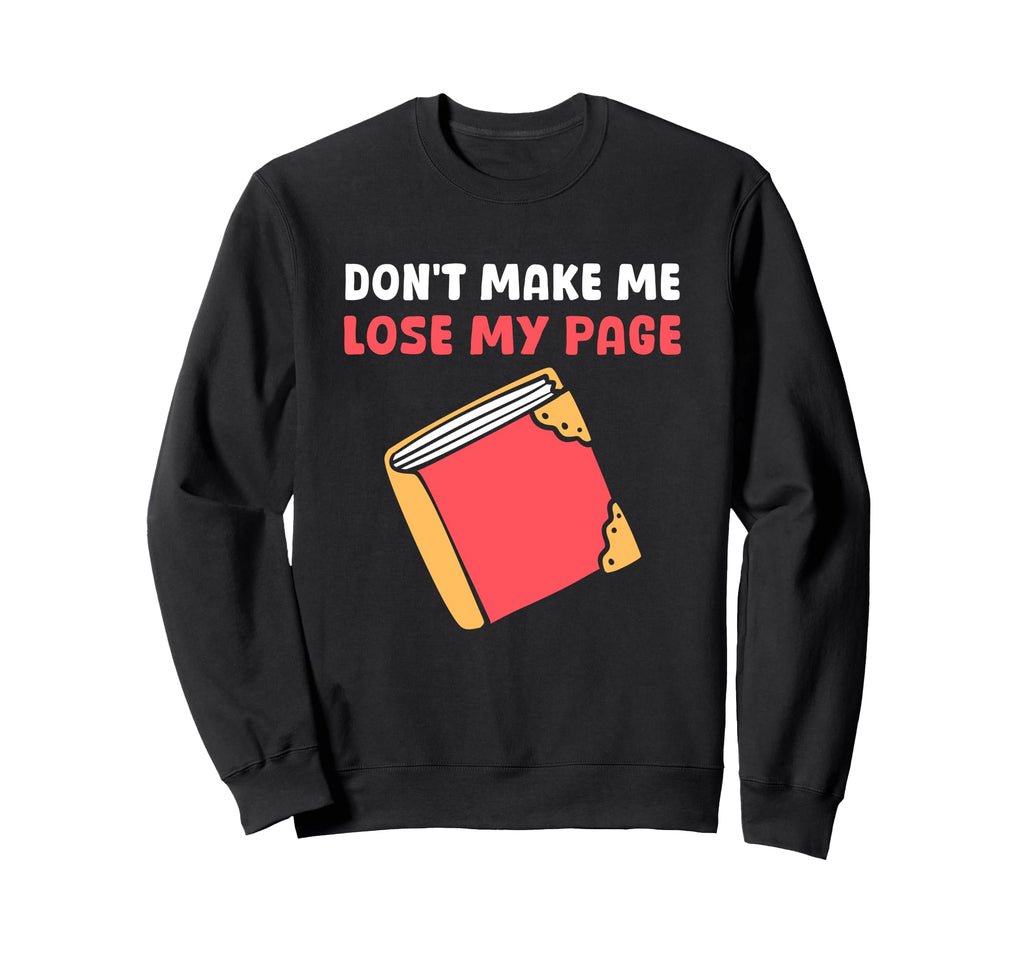 Funny Book Lover Quotes Bibliophile Sweatshirt - Unique Graphic Unisex - T-Shirt, Sweatshirt, Hoodie