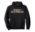Overstimulated Mental Health Awareness Hoodie - Unique Graphic Men Women - T-Shirt, Sweatshirt, Hoodie