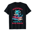 Bookworm Please Im Book Dragon Present T-Shirt - Streetwear Style Unisex - T-Shirt, Sweatshirt, Hoodie