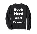 Book Nerd And Proud Bibliophile Sweatshirt - Minimalist Print Men Women - T-Shirt, Sweatshirt, Hoodie