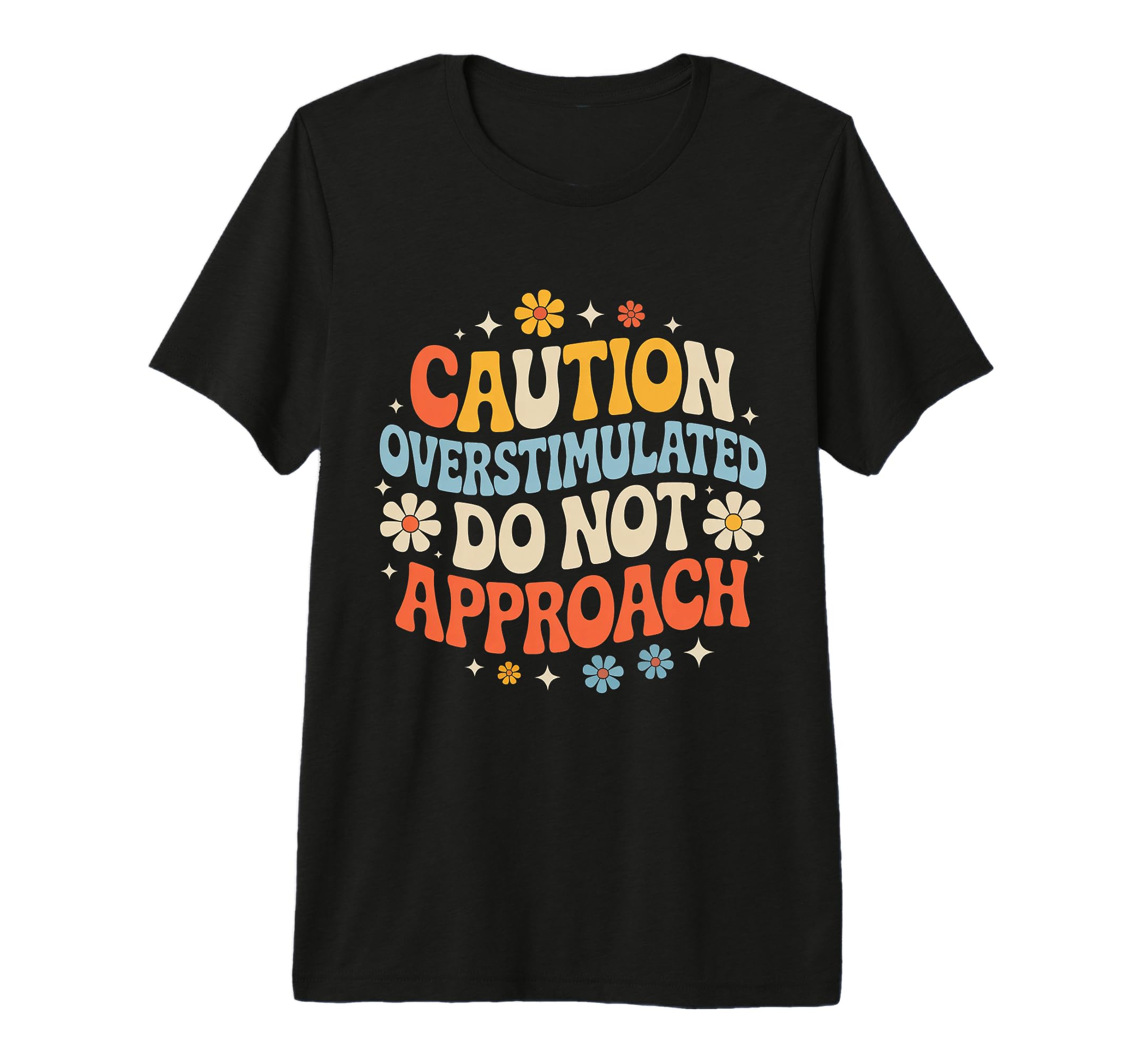 Caution Overstimulated Do Not T-Shirt - Streetwear Style for Adults - T-Shirt, Sweatshirt, Hoodie
