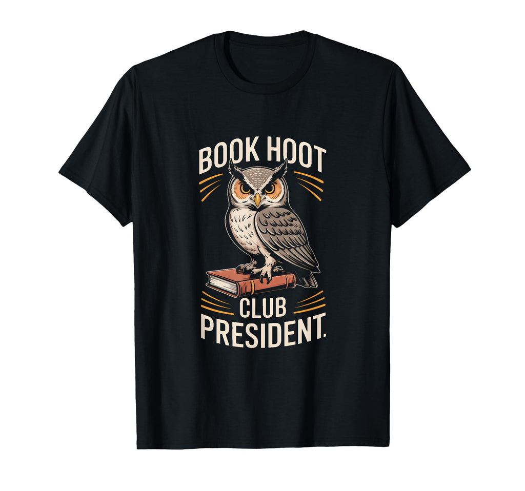 Book Hoot Club President Owl Wisdom T-Shirt - Novelty Apparel Unisex - T-Shirt, Sweatshirt, Hoodie