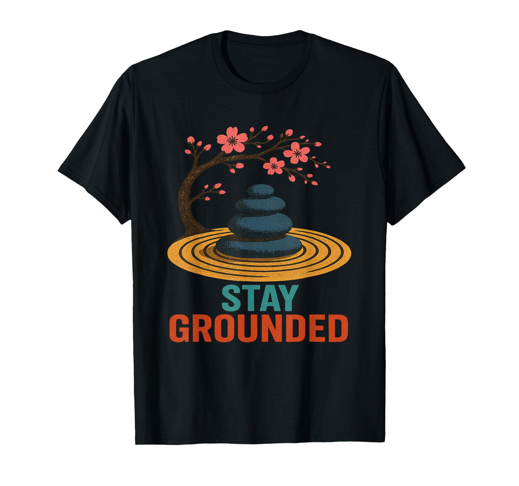 Stay Grounded Zen Meditation T-Shirt - Aesthetic Graphic for Adults - T-Shirt, Sweatshirt, Hoodie