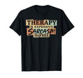 Therapy Is Expensive Sarcasm Is Free T-Shirt - Streetwear Style Unisex - T-Shirt, Sweatshirt, Hoodie