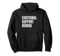 Emotional Support Human Mental Health Hoodie - Streetwear Style Unisex - T-Shirt, Sweatshirt, Hoodie