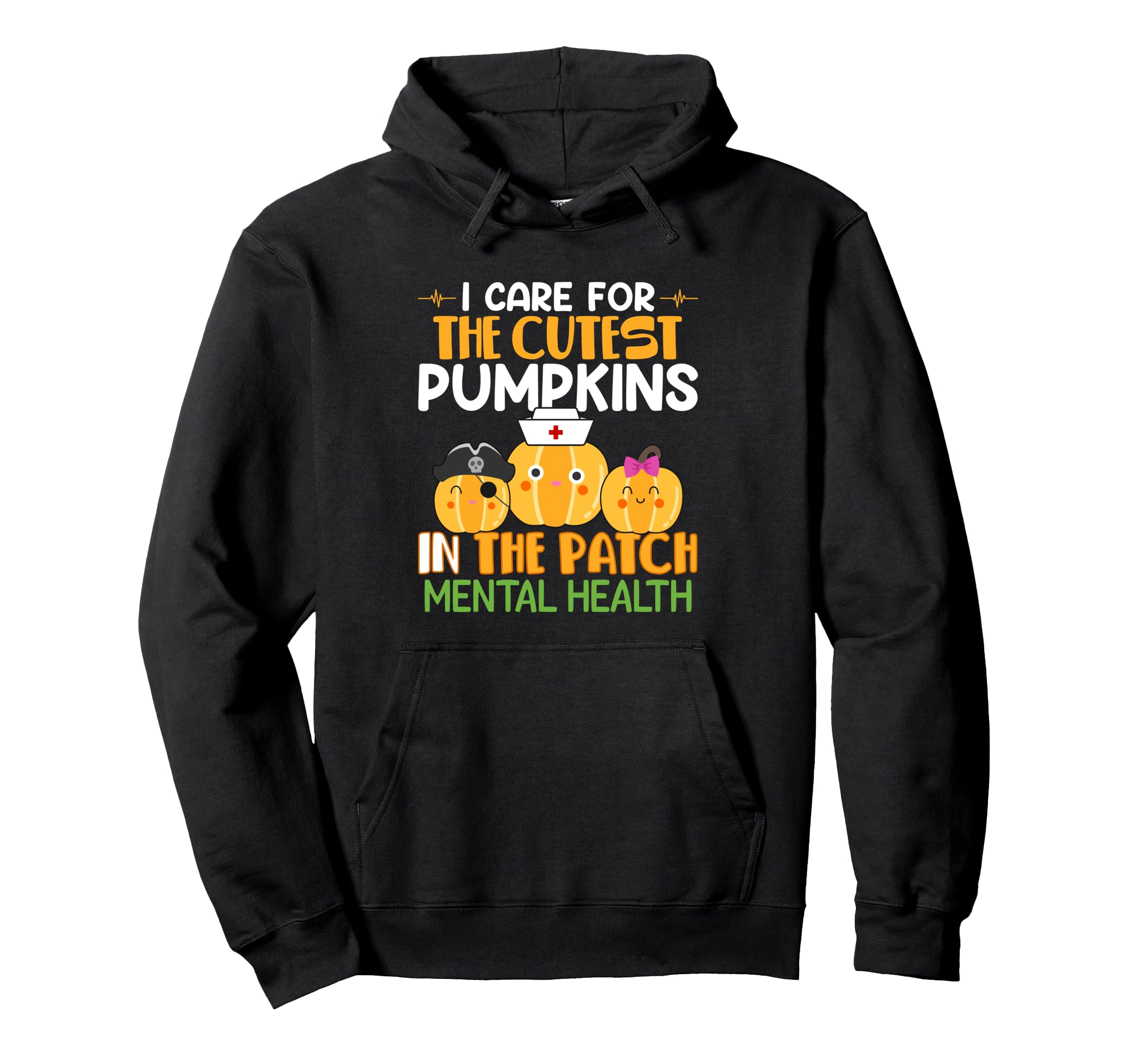 I Care Cutest Pumpkins Patch Mental Hoodie - Novelty Apparel Men Women - T-Shirt, Sweatshirt, Hoodie