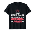 I Cant Keep Calm Im Going To Be Grandma T-Shirt - Novelty Apparel Unisex - T-Shirt, Sweatshirt, Hoodie