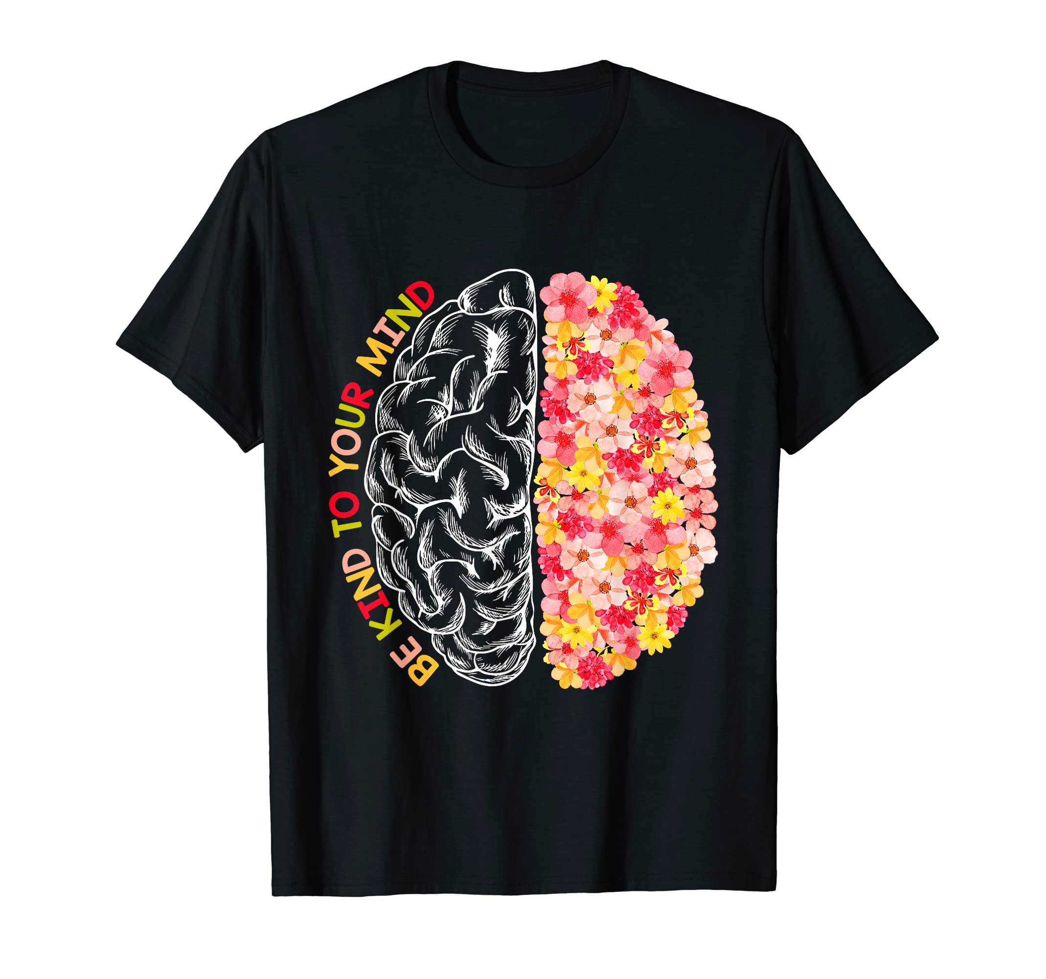 Mental Health Be Kind Funny To Your T-Shirt - Trendy Graphic Men Women - T-Shirt, Sweatshirt, Hoodie