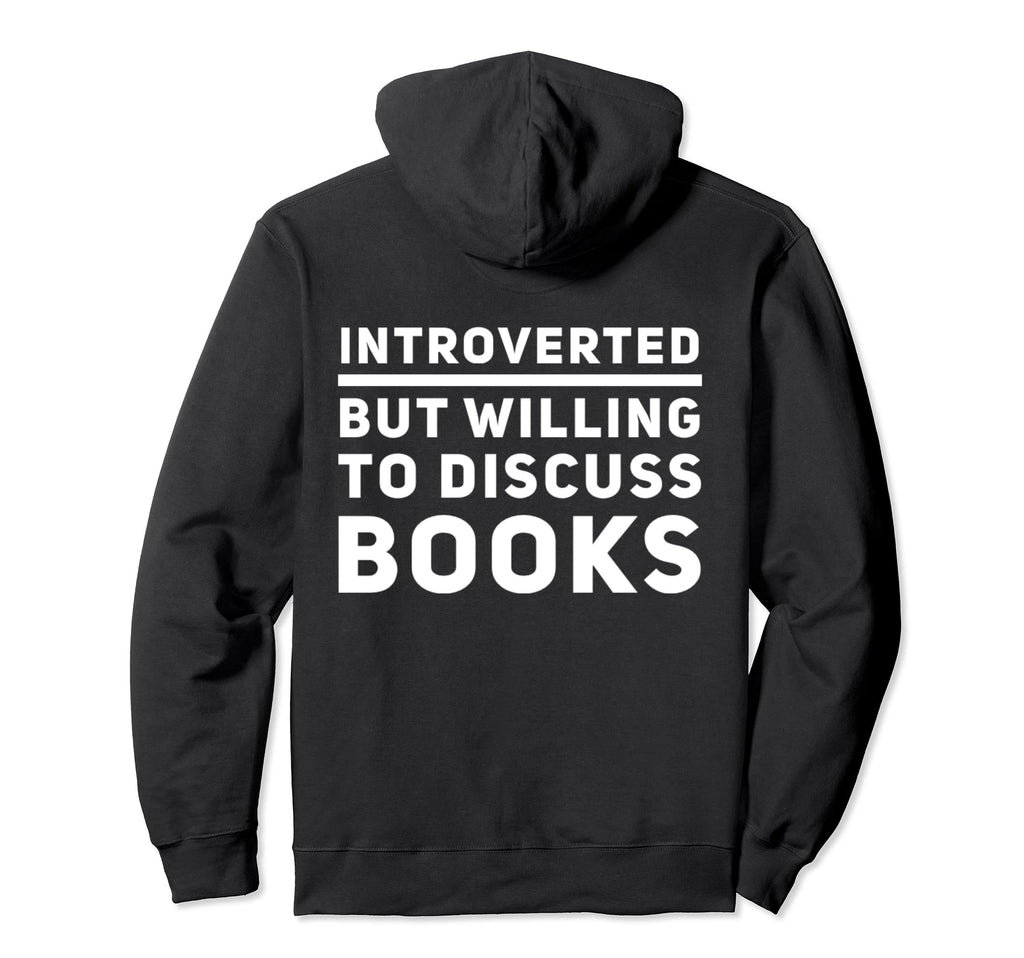 Introverted But Willing To Discuss Hoodie - Novelty Apparel Men Women - T-Shirt, Sweatshirt, Hoodie