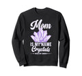 Crystal Healing Mom Sage Crystal Sweatshirt - Streetwear Style Unisex - T-Shirt, Sweatshirt, Hoodie