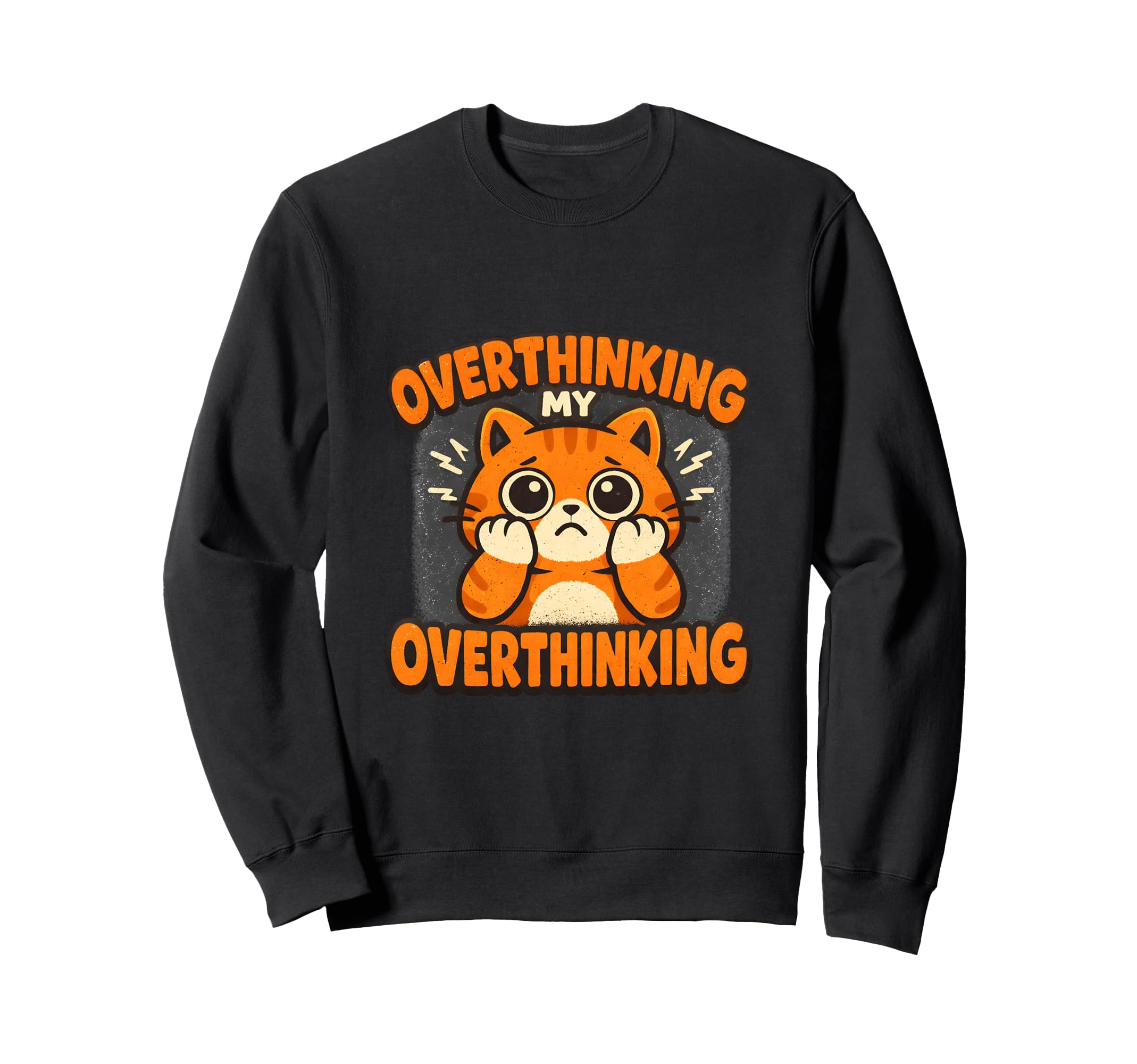 Overthinking My Overthinking Cat Sweatshirt - Fun Novelty Design Unisex - T-Shirt, Sweatshirt, Hoodie