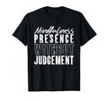 Mindfulness Presence Without Judgement T-Shirt - Graphic Print Men Women - T-Shirt, Sweatshirt, Hoodie