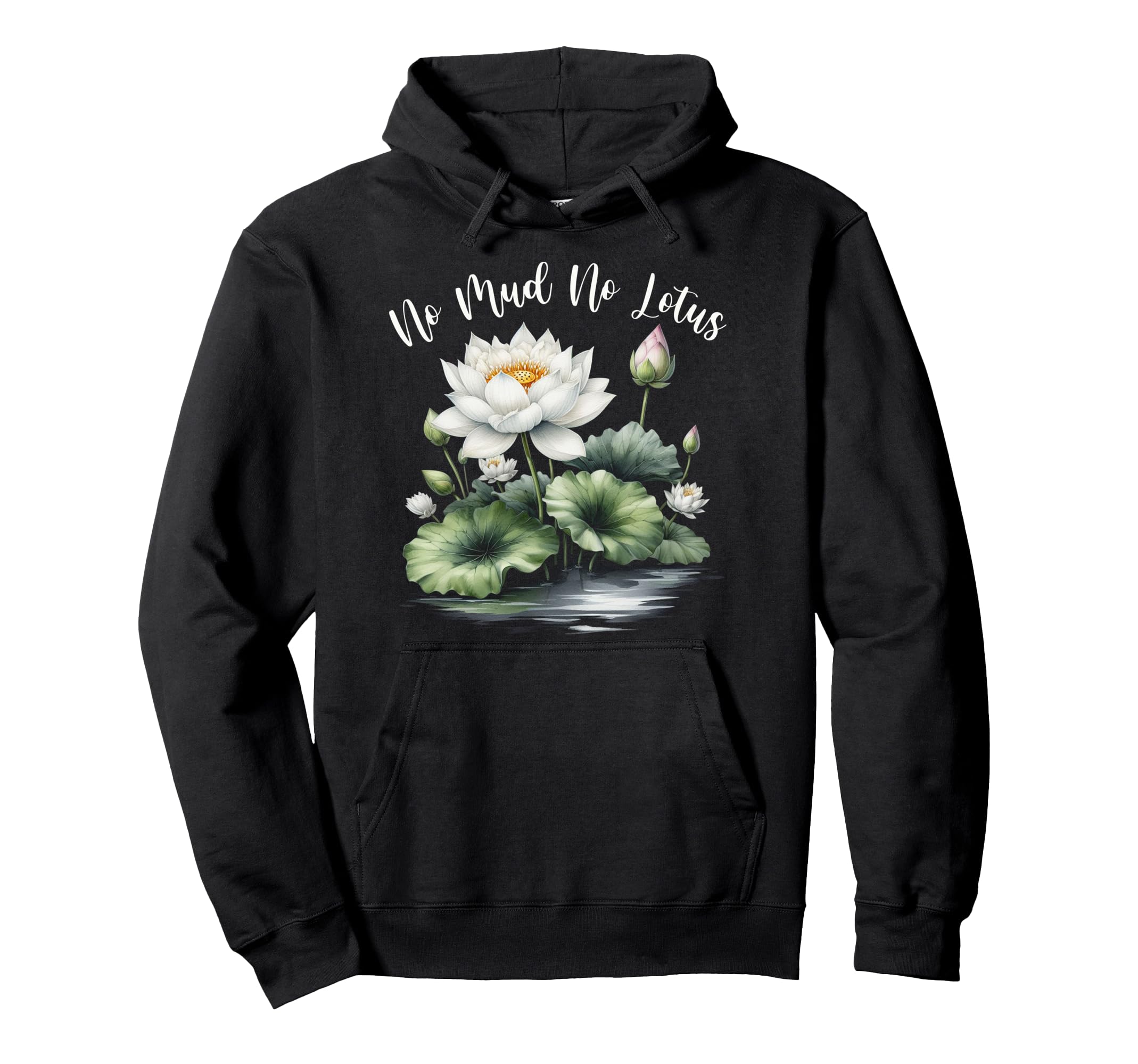 Zen Meditation Yoga Lover No Mud No Lotus Hoodie - Unique Graphic Unisex - T-Shirt, Sweatshirt, Hoodie
