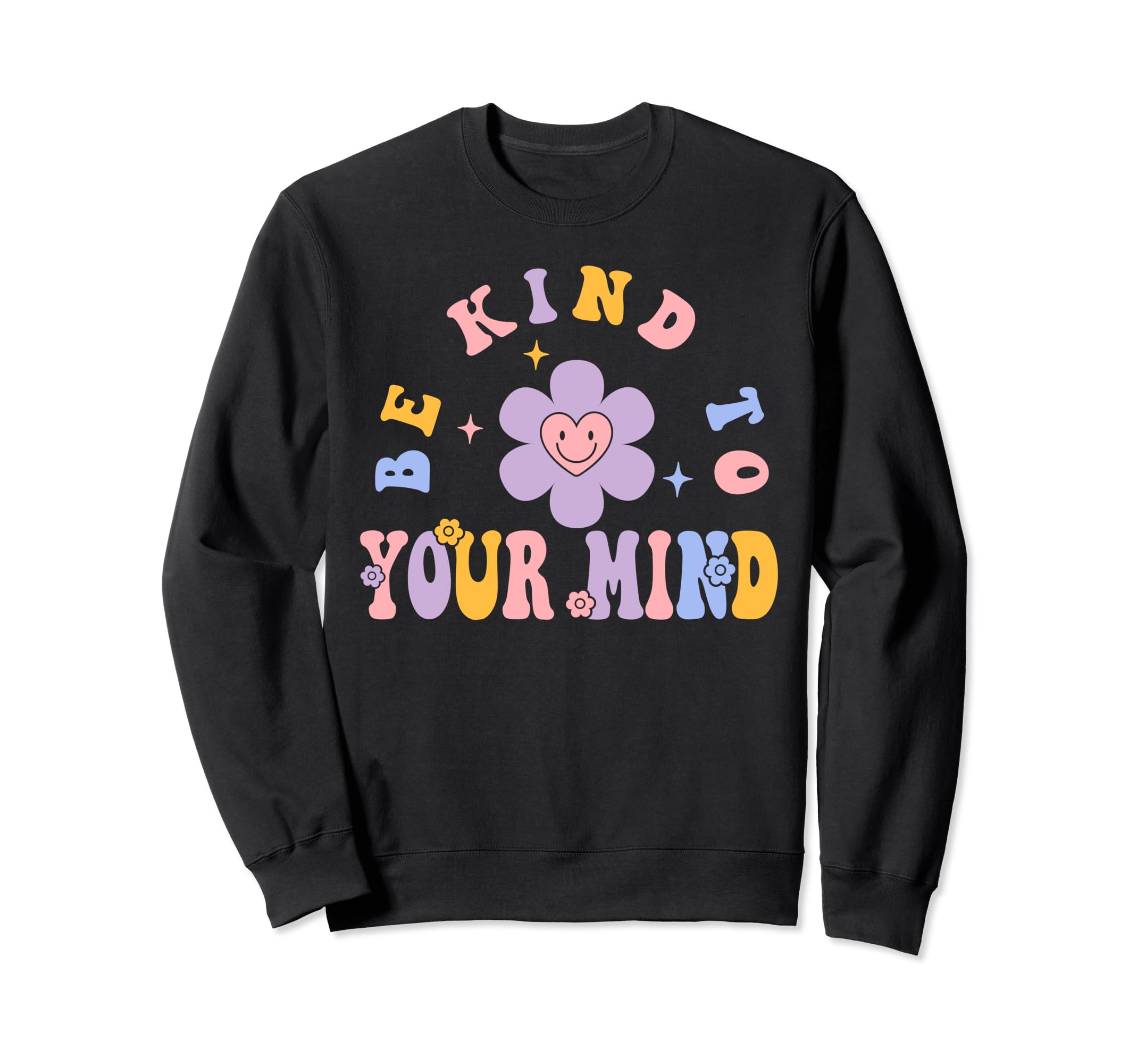 Be Kind To Your Mind Mental Health Sweatshirt - Custom Art Print Unisex - T-Shirt, Sweatshirt, Hoodie
