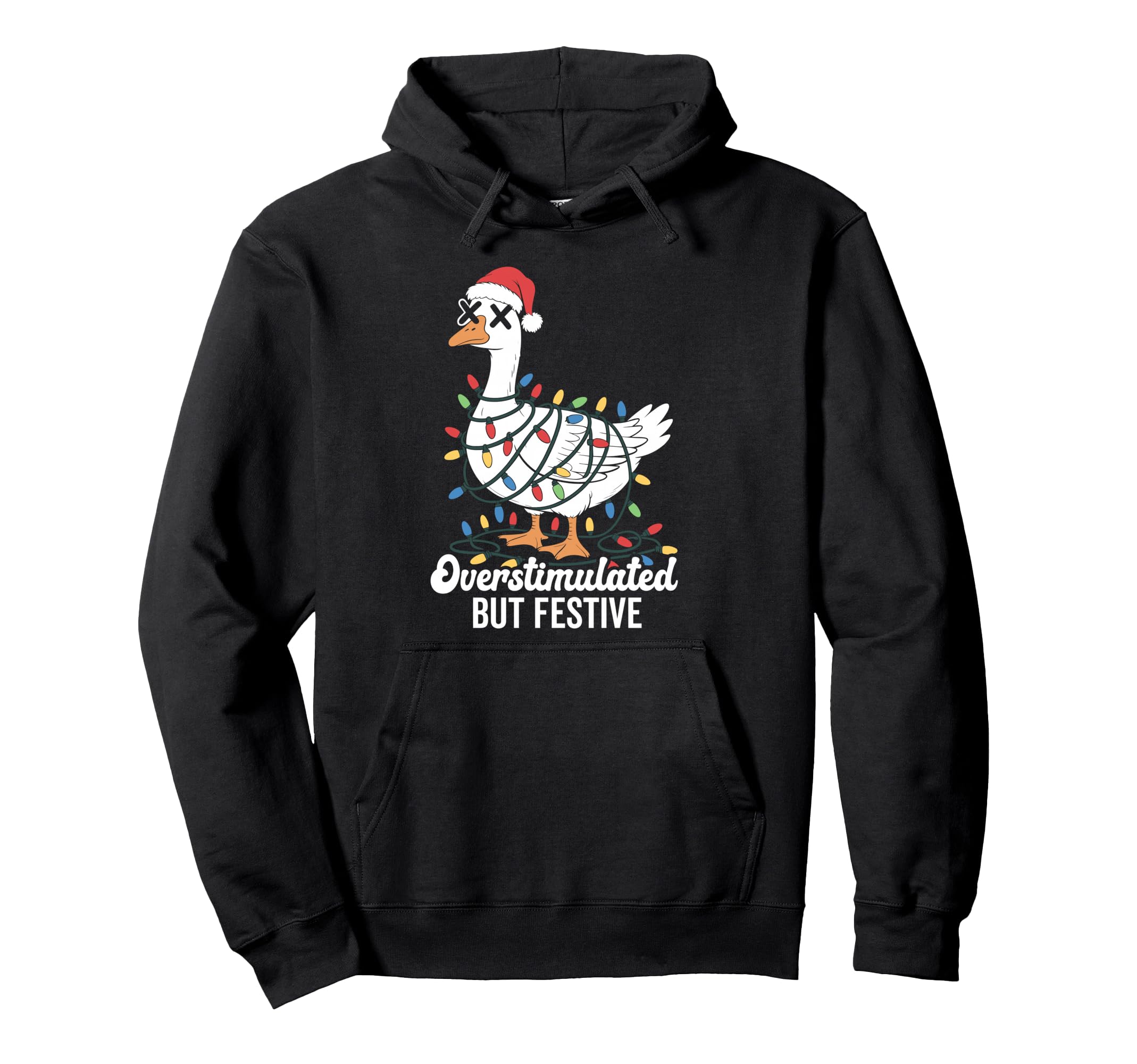 Overstimulated But Festive Goose Santa Hoodie - Novelty Apparel Men Women - T-Shirt, Sweatshirt, Hoodie
