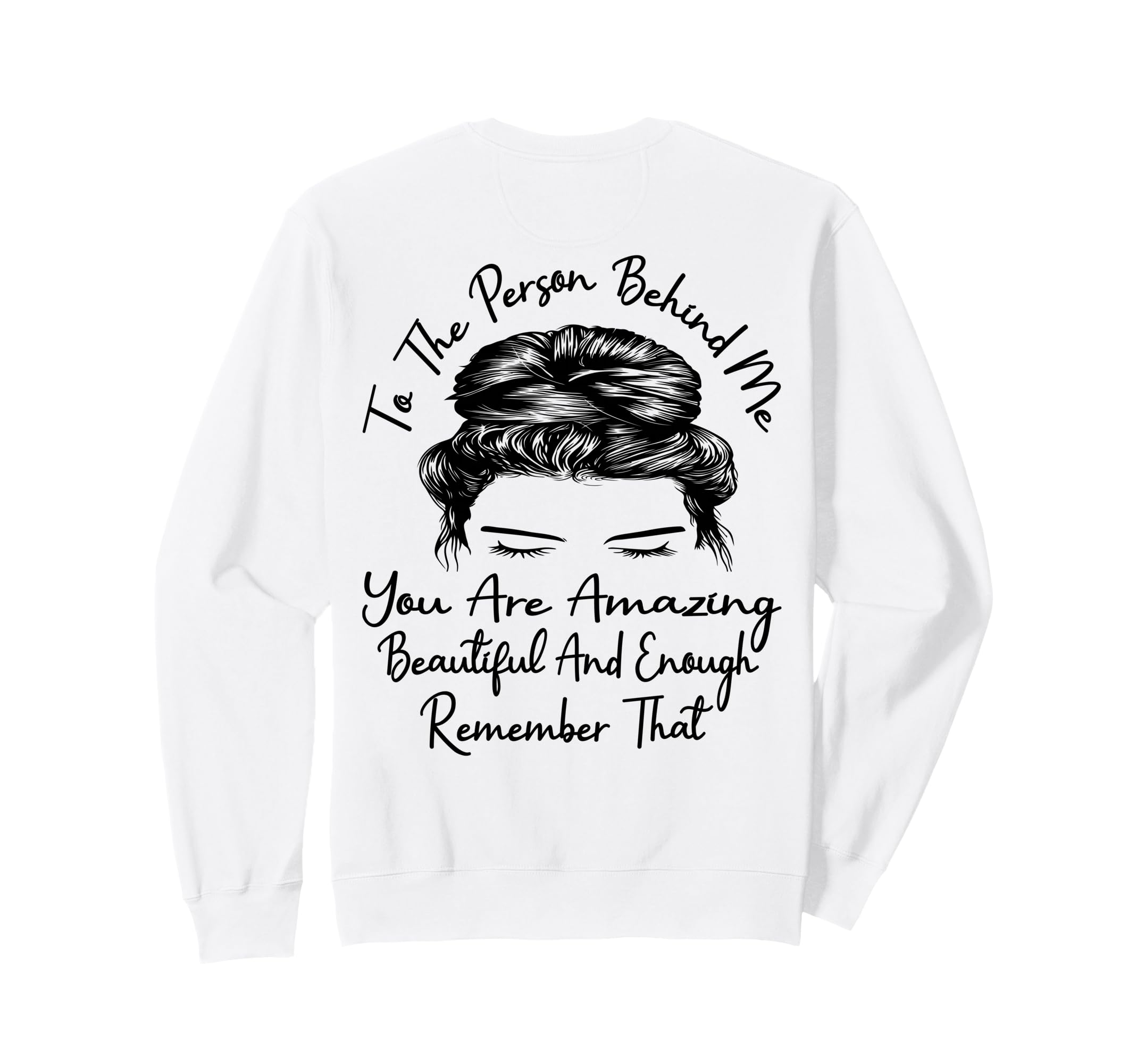 To Person Behind Me You Are Amazing Sweatshirt - Unique Graphic Unisex - T-Shirt, Sweatshirt, Hoodie