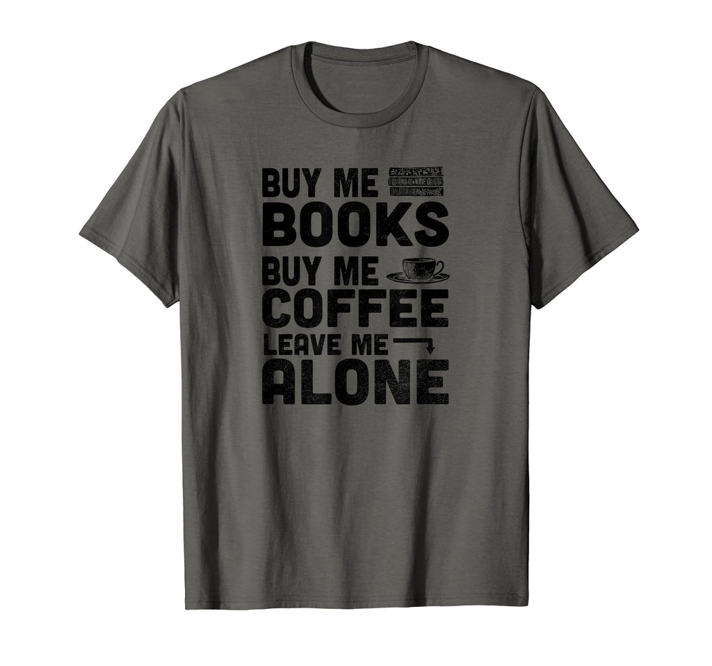 Funny Buy Me Books Buy Me Coffee T-Shirt - Fun Novelty Design for Adults - T-Shirt, Sweatshirt, Hoodie