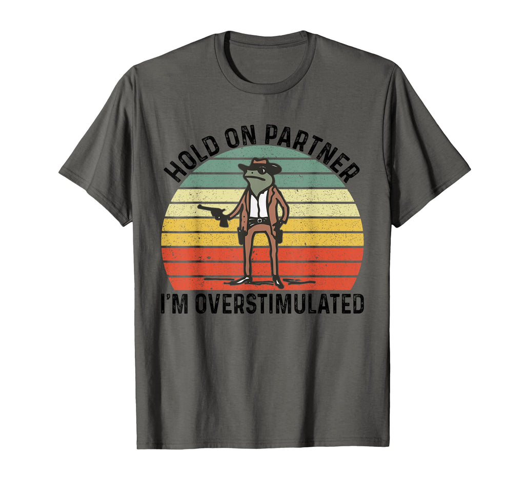 Hold Partner Im Overstimulated Cowboy T-Shirt - Custom Art Print Men Women - T-Shirt, Sweatshirt, Hoodie