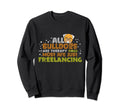 All Bulldog Are Therapy Dogs Most Sweatshirt - Unique Graphic for Adults - T-Shirt, Sweatshirt, Hoodie