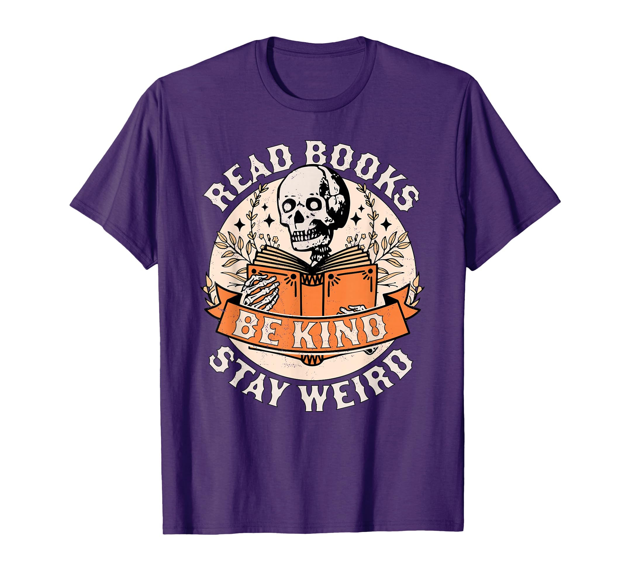 Read Books Be Kind Stay Weird Skeleton T-Shirt - Trendy Graphic Men Women - T-Shirt, Sweatshirt, Hoodie