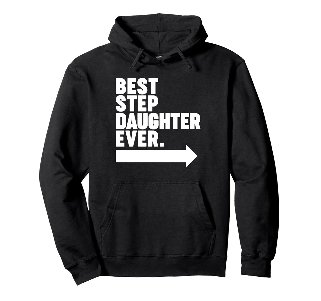 Best Step Daughter Ever Hoodie - Custom Art Print Unisex - T-Shirt, Sweatshirt, Hoodie